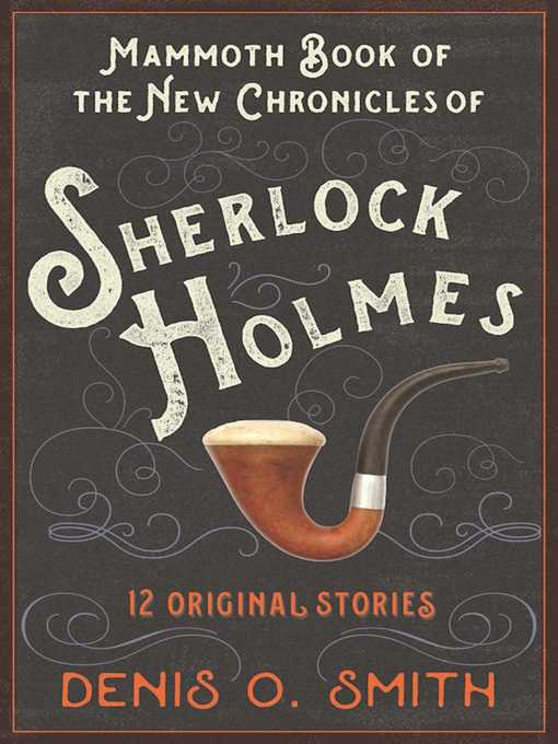Title details for The Mammoth Book of the New Chronicles of Sherlock Holmes by Denis O. Smith - Wait list